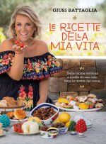 ricette della mia vita. Dalla cucina siciliana a quella di casa mia, tutte le ricette del cuore