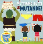 Mettiamo tutti le mutande! Solleva le alette e togli il pannolino