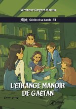 L'ETRANGE MANOIR DE GAETAN : CECILE ET SA BANDE - T4