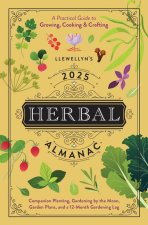 Llewellyn's 2025 Herbal Almanac: A Practical Guide to Growing, Cooking & Crafting