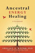 Ancestral Energy Healing: A Guidebook