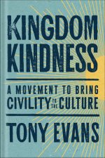 Kingdom Kindness: A Movement to Bring Civility to the Culture