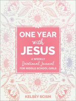 One Year with Jesus: A Weekly Devotional Journal for Middle School Girls