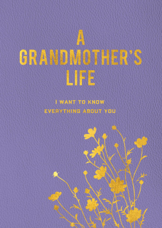 My Grandmother's Life (New): Grandma, I Want to Know Everything about You