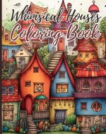 Whimsical Houses Coloring Book For Adults