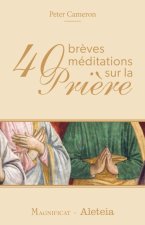 40 brèves méditations sur la prière