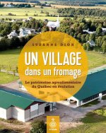 UN VILLAGE DANS UN FROMAGE. LE PATRIMOINE AGROALIMENTAIRE DU