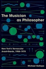 The Musician as Philosopher – New York′s Vernacular Avant–Garde, 1958–1978