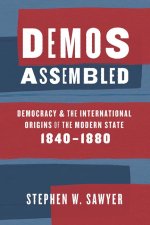 Demos Assembled – Democracy and the International Origins of the Modern State, 1840–1880