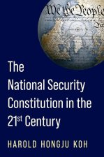 The National Security Constitution in the Twenty–First Century