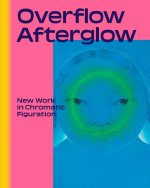 Overflow, Afterglow – New Work in Chromatic Figuration