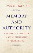 Memory and Authority – The Uses of History in Constitutional Interpretation