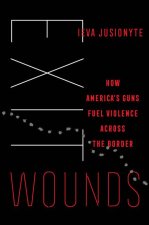 Exit Wounds – How America`s Guns Fuel Violence across the Border