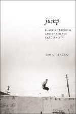 Jump – Black Anarchism and Antiblack Carcerality