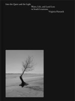 Into the Quiet and the Light – Water, Life, and Land Loss in South Louisiana