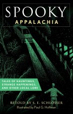 Spooky Appalachia: Tales of Hauntings, Strange Happenings, and Other Local Lore