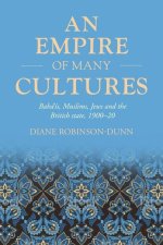 An Empire of Many Cultures: Bahá'ís, Muslims, Jews and the British State, 1900-20