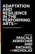 Adaptation and Resilience in the Performing Arts: The Pandemic and Beyond
