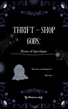 Thrift-Shop Gods: House of the Apocalypse