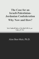 The Case for an Israeli-Palestinian-Jordanian Confederation Why Now and How?