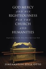 God Mercy and His Righteousness for the Church and Humanities: Inspired by God The Holy Ghost/Spiritual God
