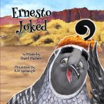 Ernesto Joked: A Story About Humor, Courage, and . . . Se?or Coyoté!