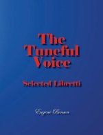 The Tuneful Voice: Selected Libretti