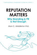 Reputation Matters: Why Branding & PR is Not Enough