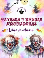 Payasos y brujas aterradores - Libro de colorear - Las criaturas más perturbadoras de Halloween