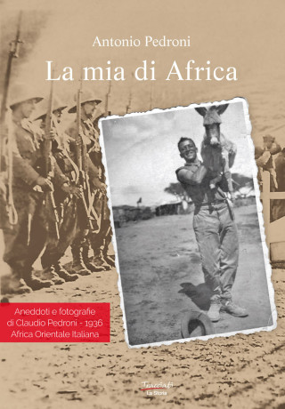 mia di Africa. Aneddoti e fotografie di Claudio Pedroni. 1936 Africa Orientale Italiana