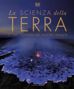 scienza della terra. Storia illustrata del nostro pianeta