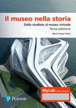 museo nella storia. Dallo studiolo al museo virtuale. Ediz. Mylab