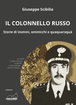 colonnello Russo. Storie di Uomini, ominicchi e quaquaraquà