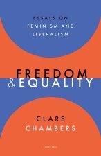 Freedom and Equality Essays on Liberalism and Feminism  (Hardback)