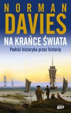 Na krańce świata. Podróż historyka przez historię wyd. 2023