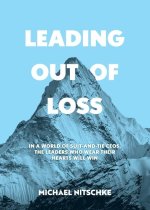 Leading Out Of Loss: In a world of suit-and-tie CEOs, the leaders who wear their hears will win.