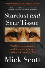 Stardust and Scar Tissue: Ramblings, Ruminations, and the Search for an Authentic Culture of Life