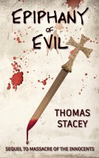 Epiphany of Evil: Sequel to Massacre of the Innocents