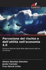 Percezione del rischio e dell'utilit? nell'economia 4.0