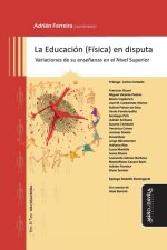 La Educación (Física) en disputa: Variaciones de su ense?anza en el Nivel Superior