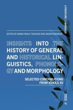 Insights Into the History of General and Historical Linguistics, Phonology and Morphology: Selected Papers from Ichols XV