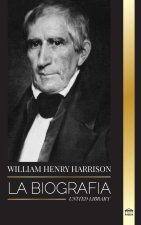 William Henry Harrison: La biografía del noveno presidente estadounidense, su política sobre los indios americanos y su legado