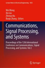 Communications, Signal Processing, and Systems: Proceedings of the 12th International Conference on Communications, Signal Processing, and Systems: Vo