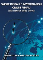 Ombre Digitali e investigazioni civili e penali: Alla Ricerca della Verit?