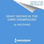 What Grows in the Dark