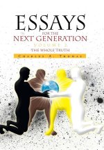 Essays for the Next Generation Volume 2: The Whole Truth