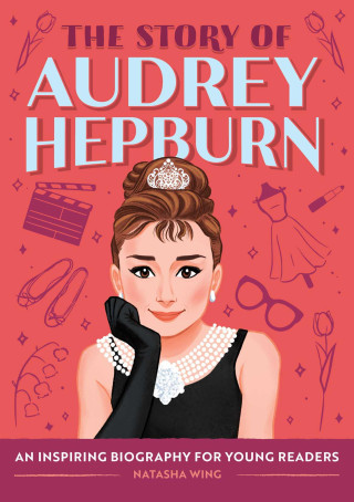 The Story of Audrey Hepburn: A Biography Book for New Readers
