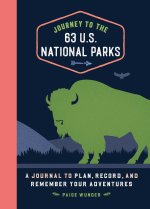 Journey to the 63 U.S. National Parks: A Journal to Plan, Record, and Remember Your Adventures