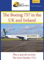 The Boeing 757 in the UK and Ireland: Plus a Special Section; The Iron Maiden 757s