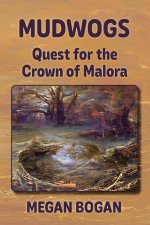 Mudwogs: Quest for the Crown of Malora